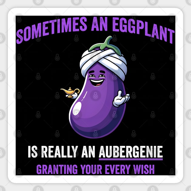 Sometimes an Eggplant is really an AuberGENIE granting your every wish Magnet by Luxinda